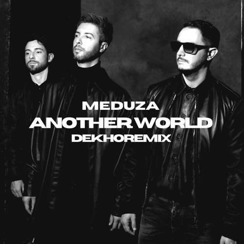 MEDUZA, HAYLA - Another World (Dekho Remix) (FILTERED FOR COPY) [FREE DL]