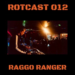 ROTCAST 012 - RAGGO RANGER [GUEST MIX]
