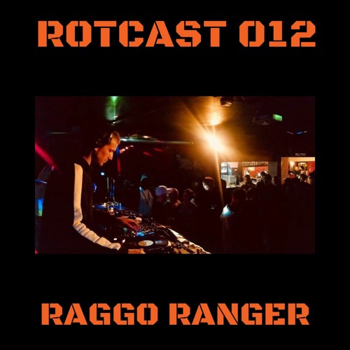ROTCAST 012 - RAGGO RANGER [GUEST MIX]