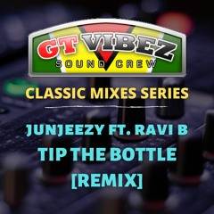 GTViBEZSC - Junjeezy ft. Ravi B - Tip The Bottle [Remix]
