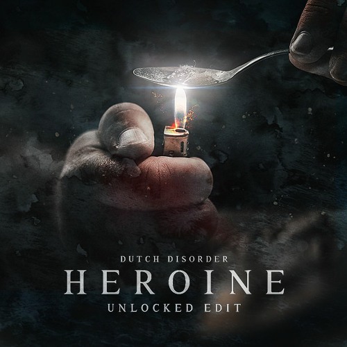 Dutch Disorder - Heroine (Unlocked Edit)