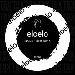 Premiere: ELODIE - Slept With X [Eloelo Recordings]