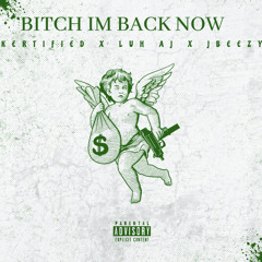 Bitch I'm Back Now (Feat. Luh AJ & JBeezy26)