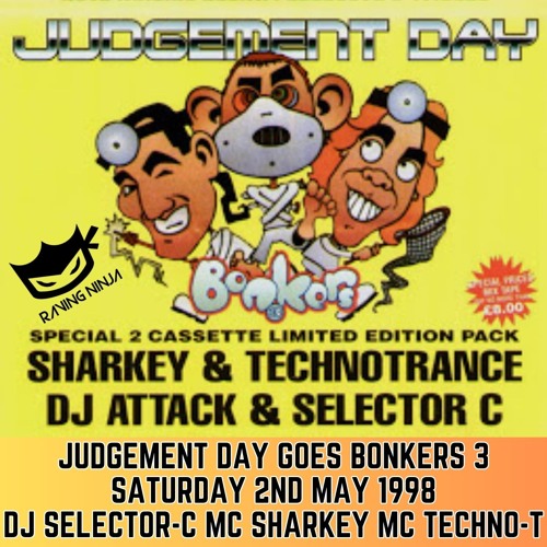 Judgement Day 02-05-1998 Dj Selector-C Mc Sharkey Mc Techno-T - Bonkers 3 Launch Party Tape Pack