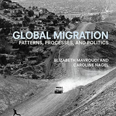 Read EBOOK 📘 Global Migration: Patterns, processes, and politics by  Elizabeth Mavro
