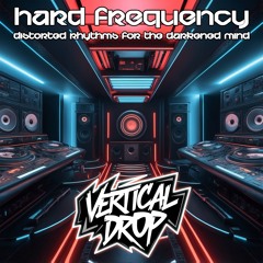 Vertical Drop - Hard Frequency Podcast 002