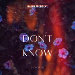 Don't Know (How It Be) [Prod. Matthew May]