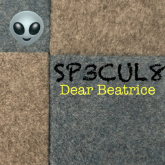 DJ SP3CUL8 - Dear Beatrice