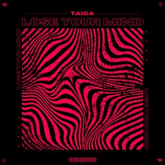 TAIGA - Lose Your Mind