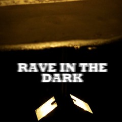 RAVE IN THE DARK (Original Mix)