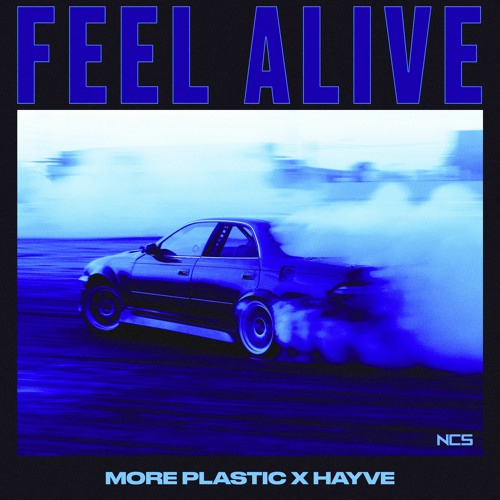 Stream More Plastic X Hayve Feel Alive Ncs Release By Ncs Listen Online For Free On Soundcloud Stream More Plastic X Hayve Feel Alive Ncs Release By Ncs Listen Online For Free On Soundcloud
