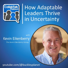 Episode 164 | How Adaptable Leaders Thrive in Uncertainty with Kevin Eikenberry