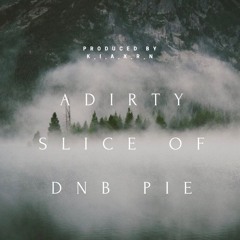 A DIRTY SLICE OF DNB PIE