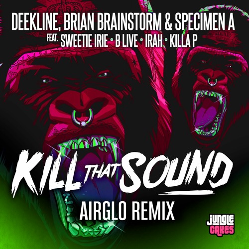 Deekline, Brian Brainstorm, Specimen A - Kill That Sound (Airglo Remix)