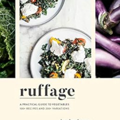 ACCESS PDF 📄 Ruffage: A Practical Guide to Vegetables by Abra Berens,Lucy Engelman,F