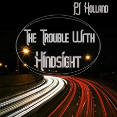 The Trouble with Hindsight