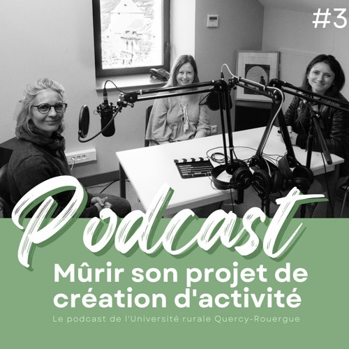 Mûrir son projet, le podcast de l’Université rurale Quercy-Rouergue #3 avec Emilie et Sylvie