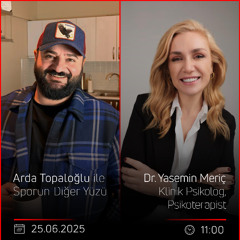 Dr. Yasemin Meriç – Arda Topaloğlu ile Sporun Diğer Yüzü