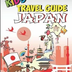 [ACCESS] [EBOOK EPUB KINDLE PDF] Kids' Travel Guide - Japan: The fun way to discover Japan - especia