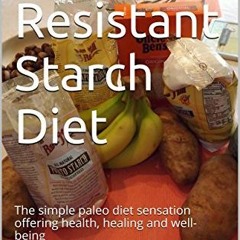 download PDF 📒 The Resistant Starch Diet: The simple paleo diet sensation offering h