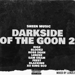 Darkside Of The Goon 2 Ft Bigz, Blookz, Ross Dean, LenZeZ, Sam Oram, Feest, Blackink, XO King Sco