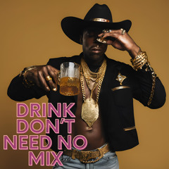 Drink Don't Need No Mix Song (Country)