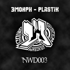 3Morph (Wrecksit) - Plastik (Digital Release OUT NOW on NWD003)