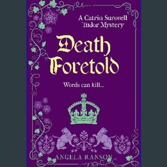 [READ] 🌟 Death Foretold: Words can kill... (Catrin Surovell Tudor Mysteries Book 2) Read online