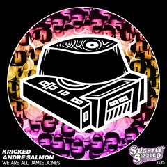 Kricked, Andre Salmon - We Are All Jamie Jones [Slightly Sizzled Records]
