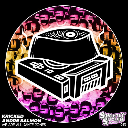 Kricked, Andre Salmon - We Are All Jamie Jones [Slightly Sizzled Records]