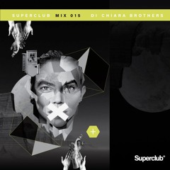 DI CHIARA BROTHERS - SUPERCLUB MIX 015