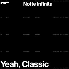 Premiere: Notte Infinita - Yeah, Classic [In The Slush (iii)]