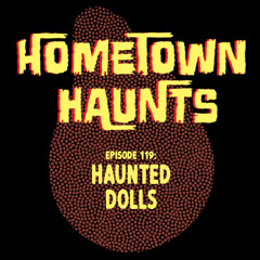 Episode 119: Haunted Dolls