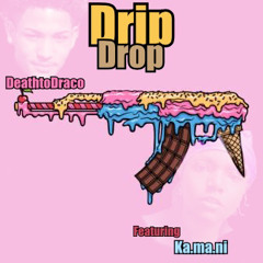DeathToDraco ft. Ka.ma.ni - Drip Drop Eng By Hit Houze