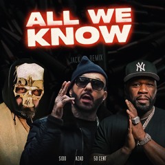 Azad & Sido feat. 50 Cent - All We Know - Remix 2024