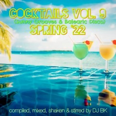 Cocktails Vol. 9 - Spring '22 (Sunny Grooves & Balearic Disco)