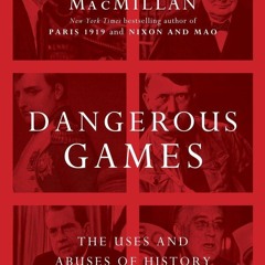 READ⚡[PDF]✔ Dangerous Games: The Uses and Abuses of History (Modern Library Chronicles)