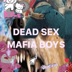 DEAD SEX MAFIA BOY$