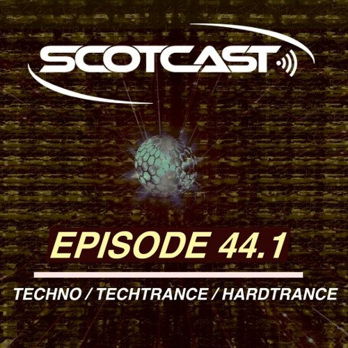 SCOTCAST 44.1 TECHNO - TECHTRANCE - HARDTRANCE