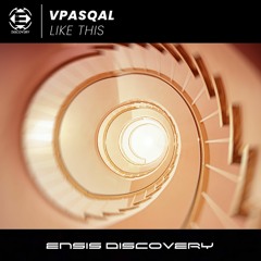 Vpasqal - Like This (Radio Edit)[ENSIS DISCOVERY]