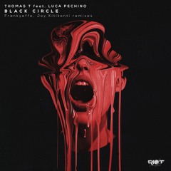 RIOT197 - Thomas T, Luca Pechino - Black Circle (Frankyeffe Remix)