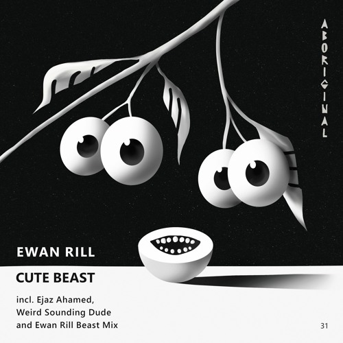 Ewan Rill - Cute Beast (Weird Sounding Dude Remix) [ABORIGINAL]