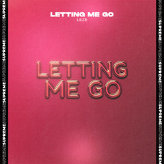 LEZE - Letting Me Go