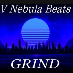 Grind [V. Nebula] Rap Hip-Hop Type Beat