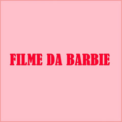 FILME DA BARBIE (feat. MC MAGRINHO)