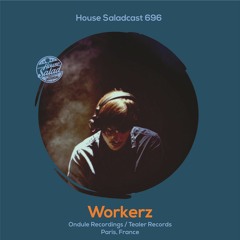 House Saladcast 696 | Workerz