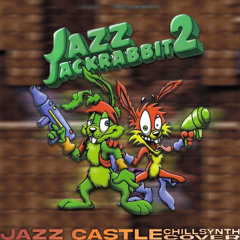 Jazz Castle (Chillsynth Cover) - Jazz Jackrabbit 2 Soundtrack