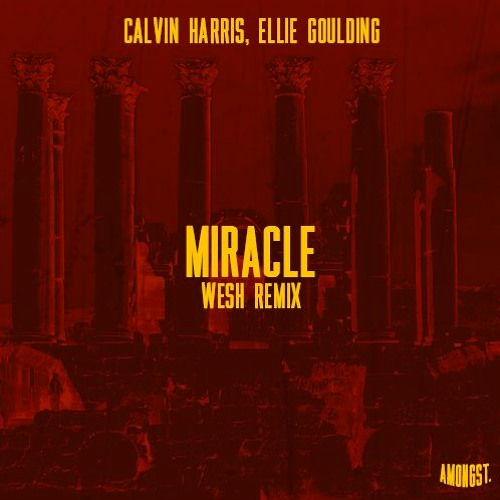 Stream Calvin Harris, Ellie Goulding - Miracle (WESH REMIX) by WESH