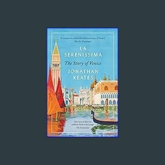 PDF [READ] 📚 La Serenissima: The Story of Venice [PDF]