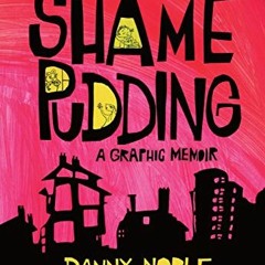 Read pdf Shame Pudding: A Graphic Memoir by  Danny Noble